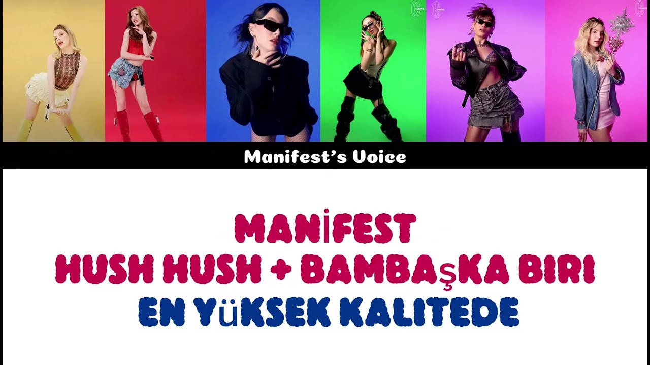 MANİFEST - Hush Hush + Bambaşka biri En yüksek kaliteli versiyon + renk kodlu şarkı sözü