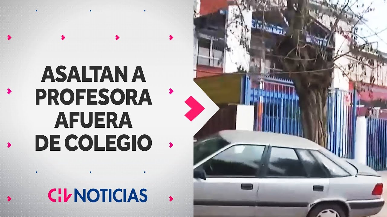 Asaltan a profesora afuera de colegio en Quinta Normal: Ladrones armados la intimidaron