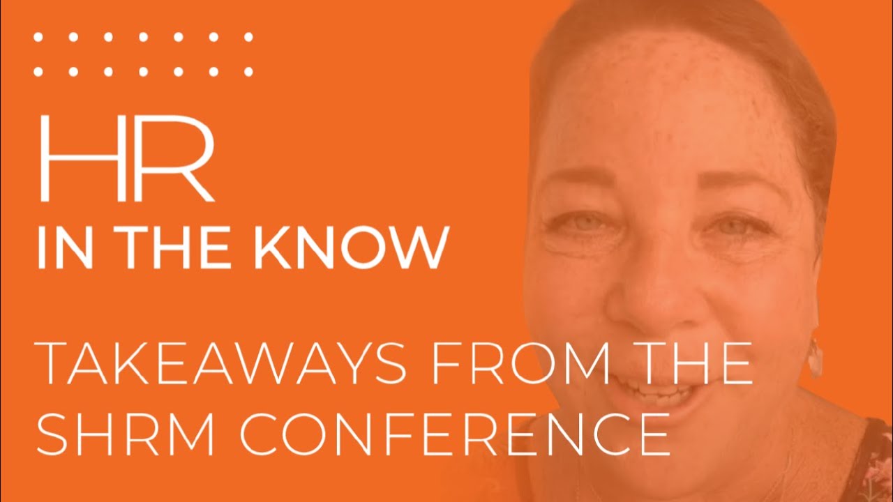 Takeaways from the SHRM Conference