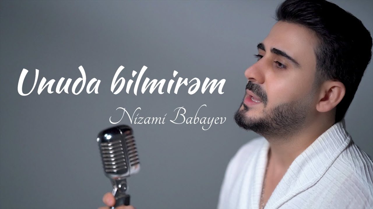 UNUDA BİLMİREM - Nizami Babayev (официальный клип 4К/новинка)