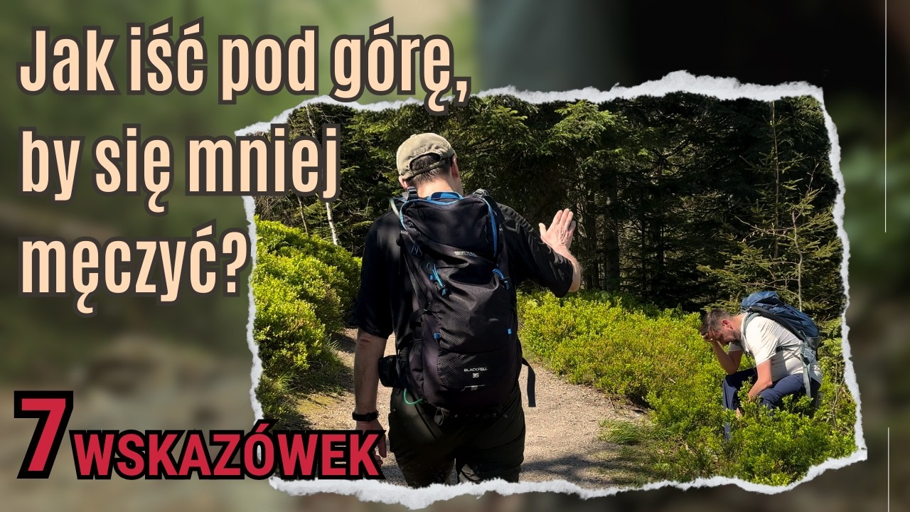 Jak wchodzić pod górę, by się mniej męczyć? | 7 wskazówek dla górskich turystów