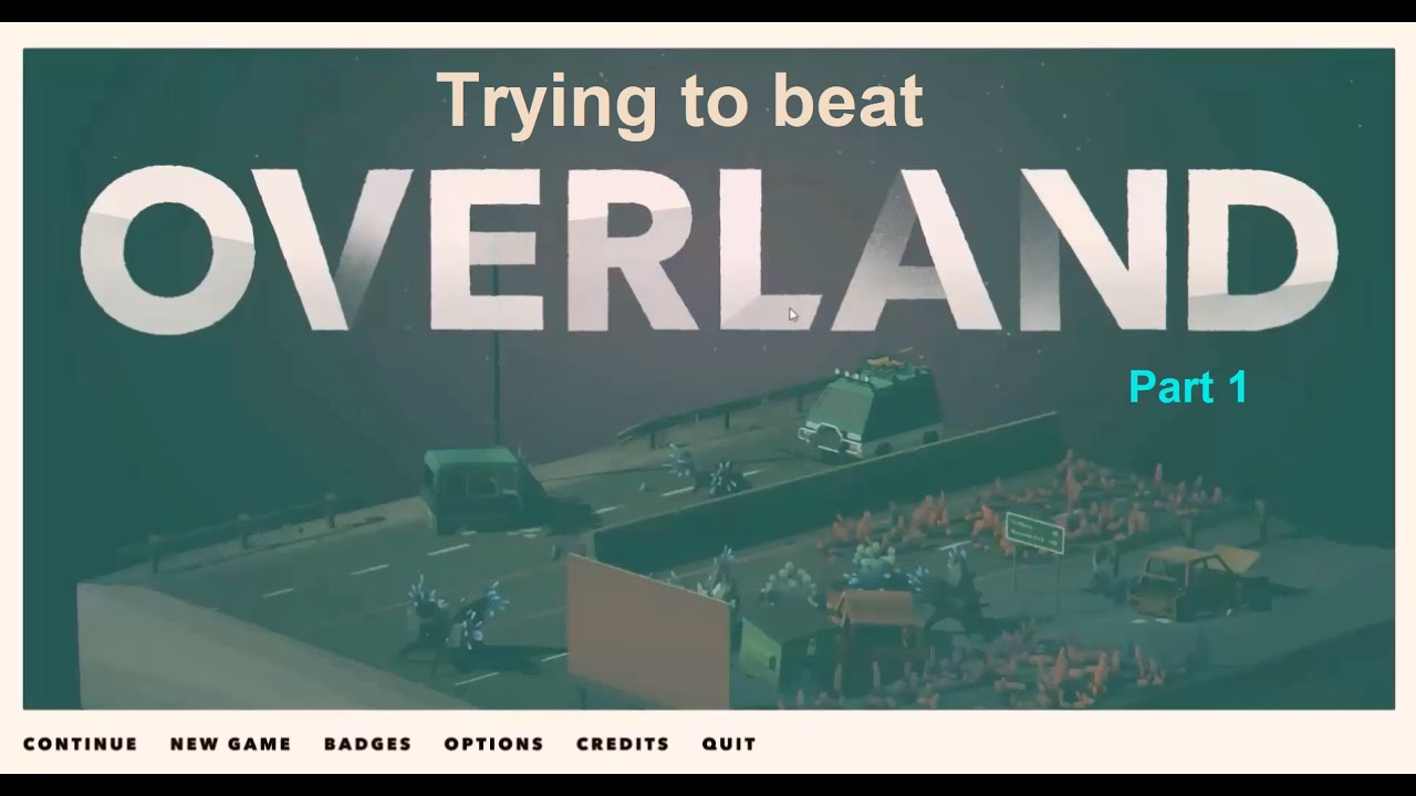 Overland Part 1 &ndash; East Coast troubles (Playthrough/Walkthrough/Let's play)
