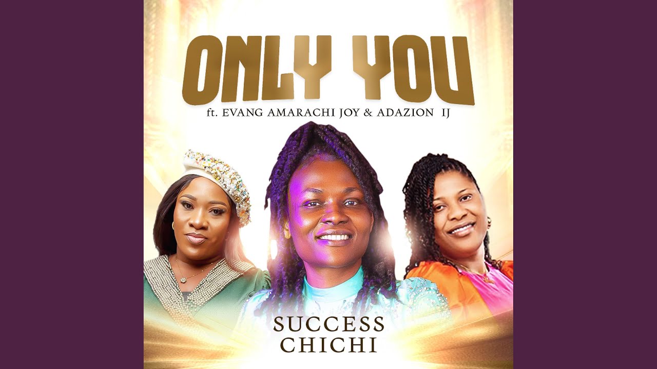 Only You (feat. Evang. Amarachi Joy & Adazion Ij)