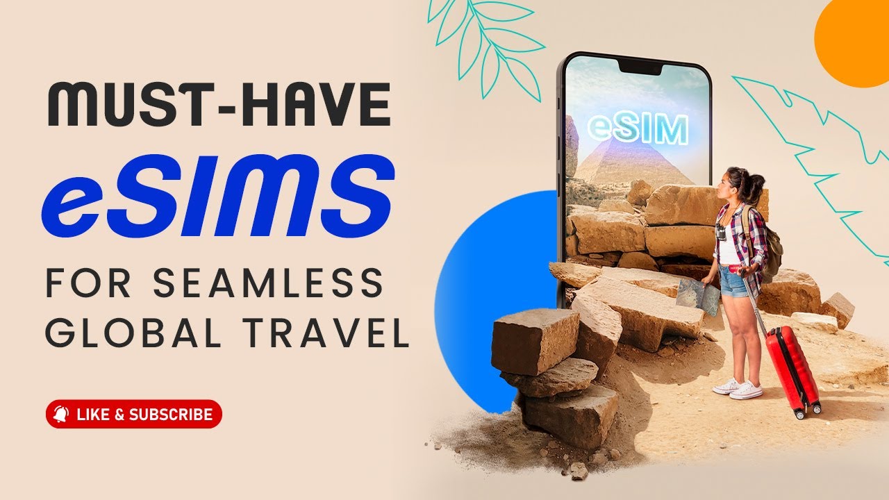 Must-Have eSIMs For Seamless Global Travel