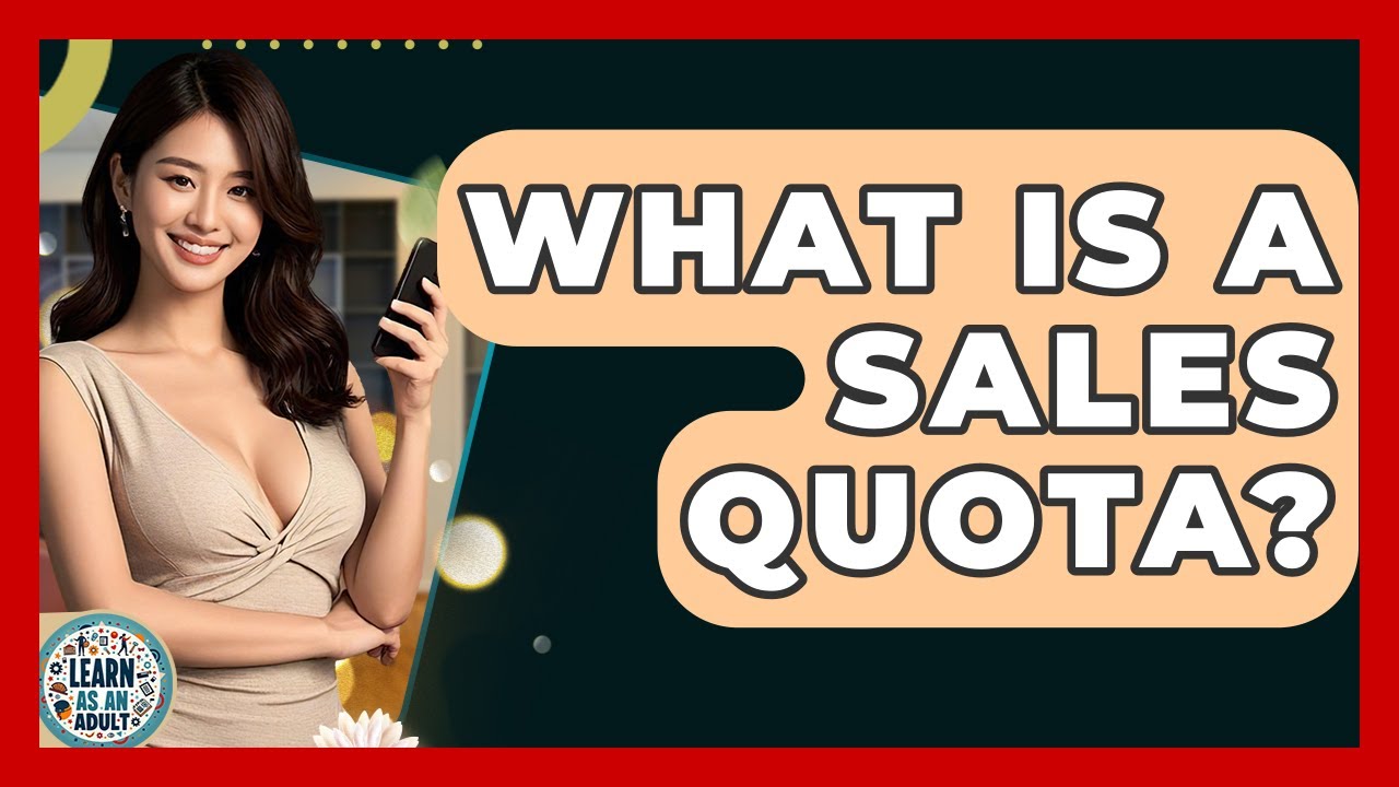 What Is A Sales Quota? - Learn As An Adult