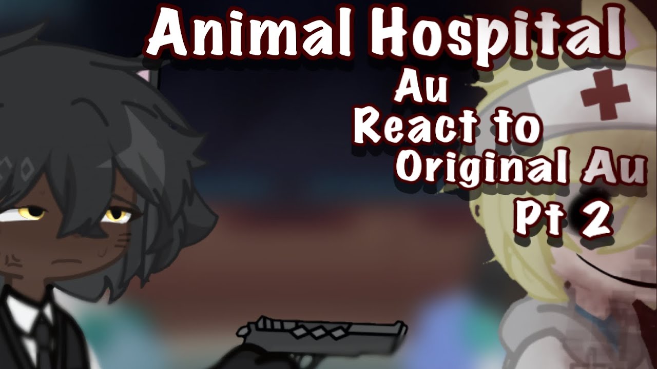 Animal Hospital react to|| animal  hospital anomaly free au|| Part 2|| (Anomaly intern) 