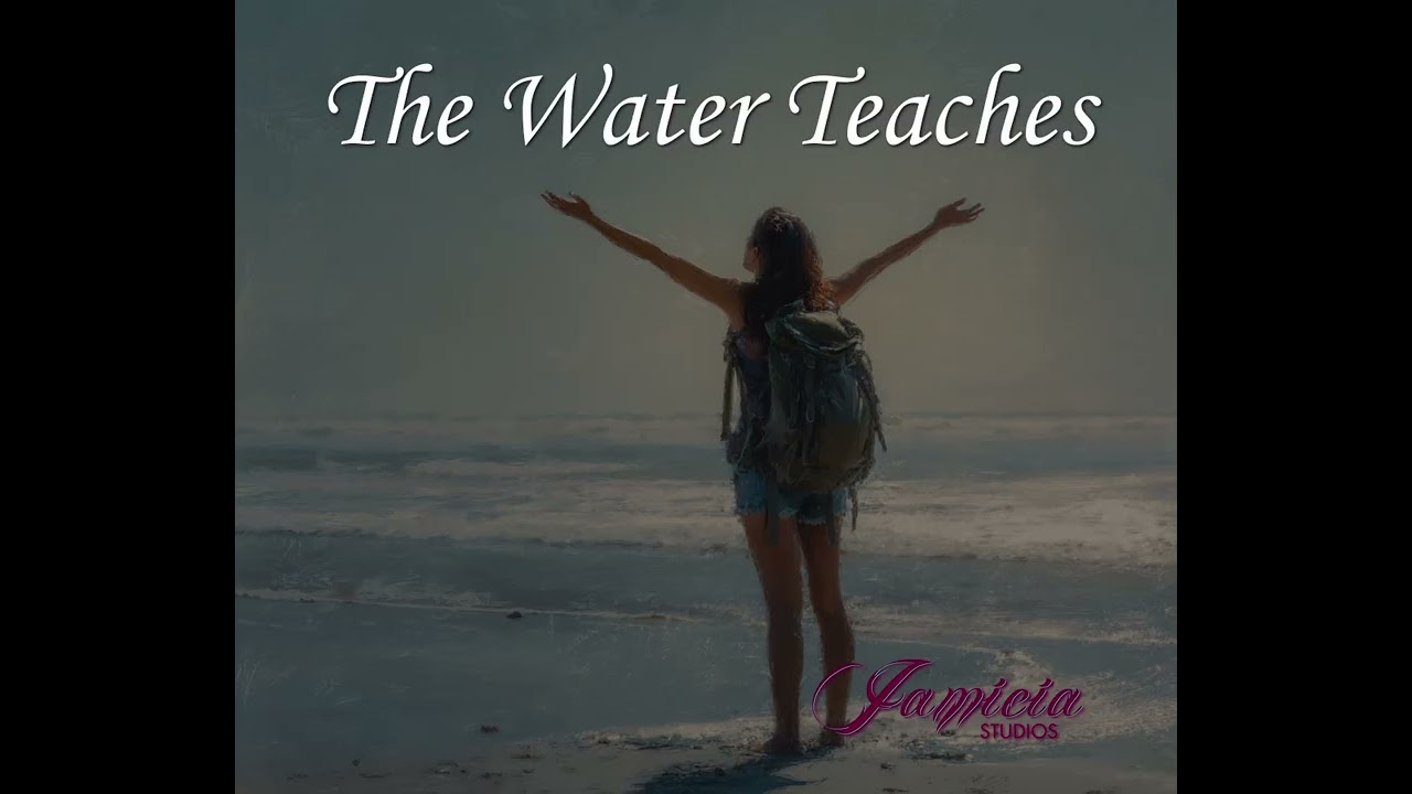 The Water Teaches