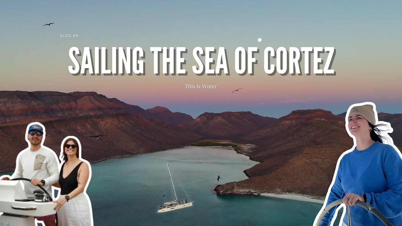 Vlog #9 | Sailing the Sea of Cortez