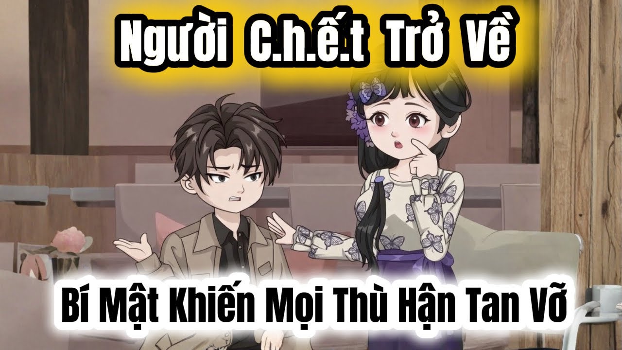  FULL Version | Người Chết Trở Về Và Bí Mật Khiến Mọi Thù Hận Tan Vỡ |