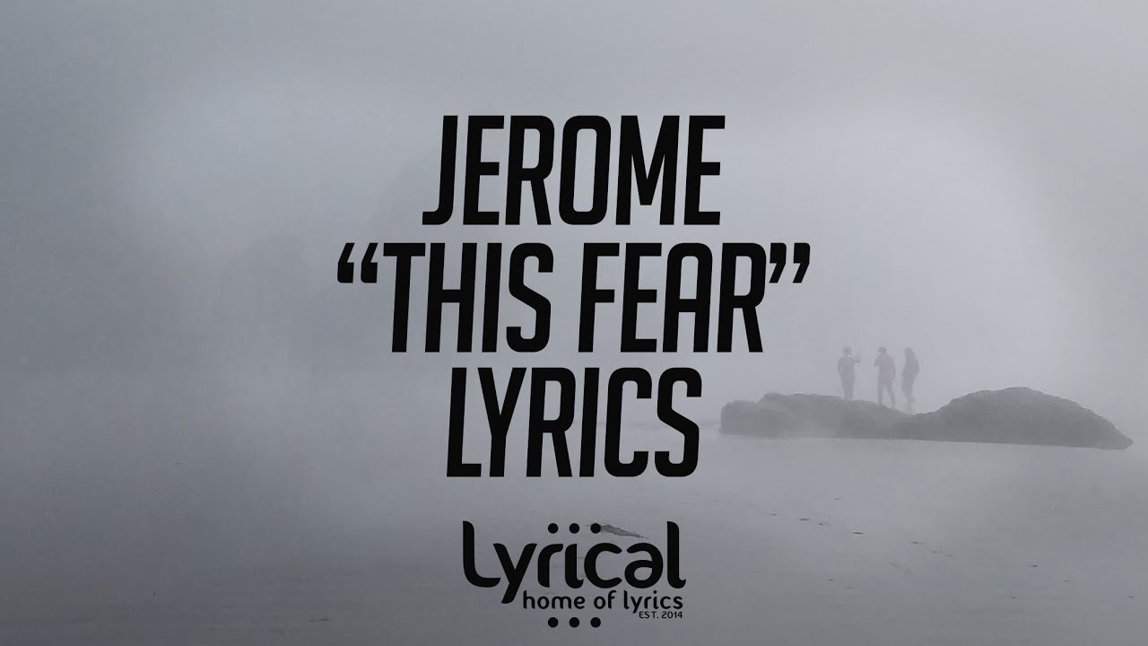 Jerome - This Fear Lyrics