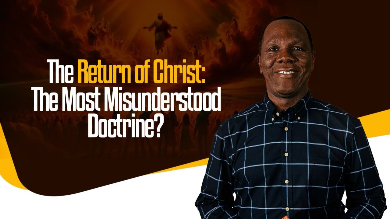 THE RETURN OF CHRIST: THE MOST MISUNDERSTOOD DOCTRINE?