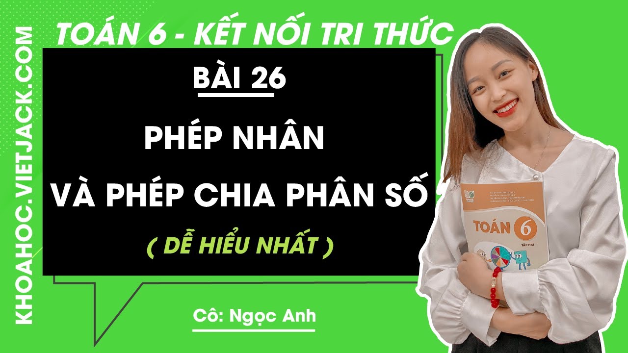 Toán lớp 6 Bài 26: Phép nhân và phép chia phân số - trang 19, 20, 21 | Tập 2 | Kết nối tri thức