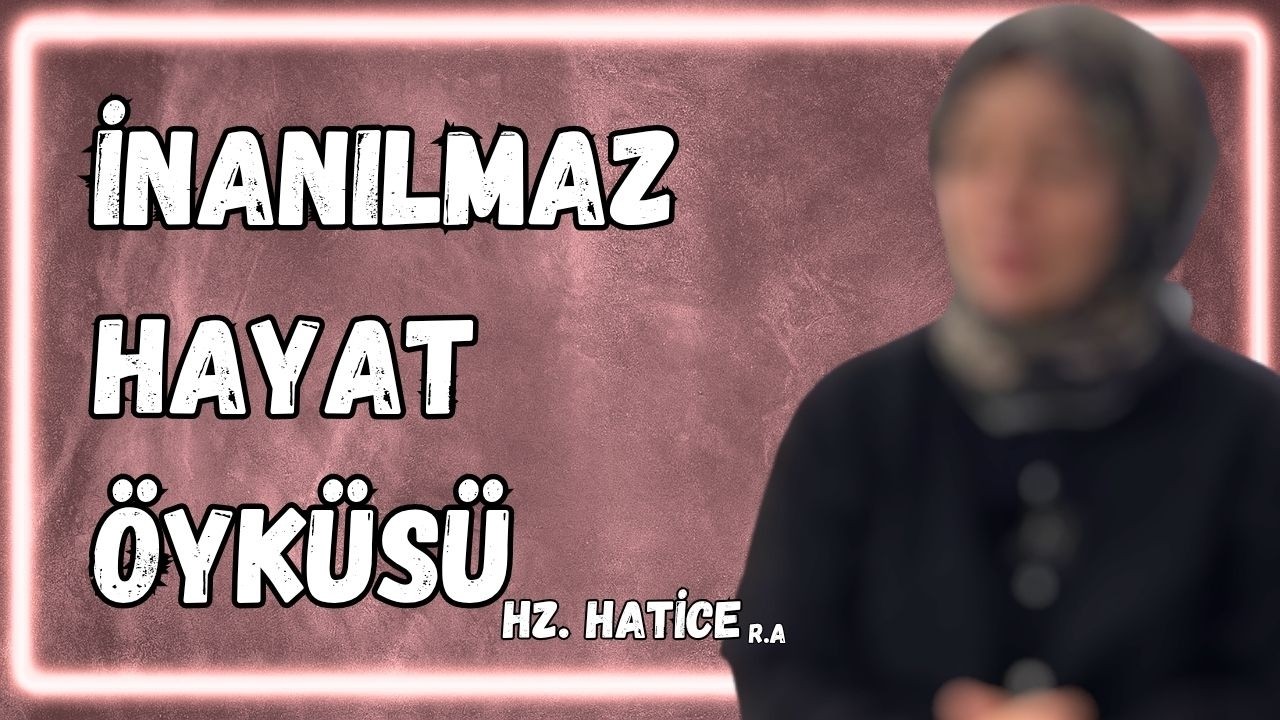 HZ. HATİCE'NİN HAYATI – İLK İNANAN, PEYGAMBERİN SADIK EŞİ – İNANILMAZ HAYAT ÖYKÜSÜ  | BERATİYE GÜÇİN