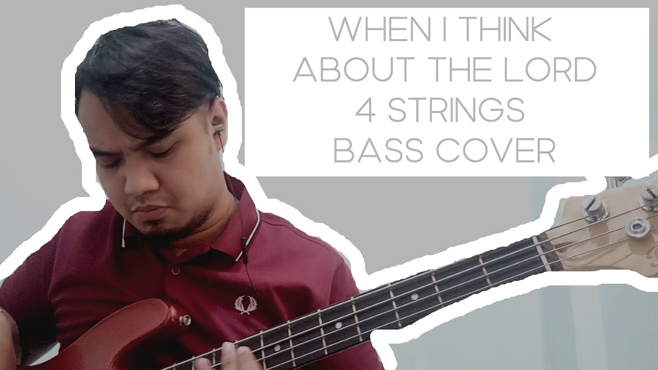 When I Think About The Lord by Christ For The Nations Worship | 4 Strings Bass Cover