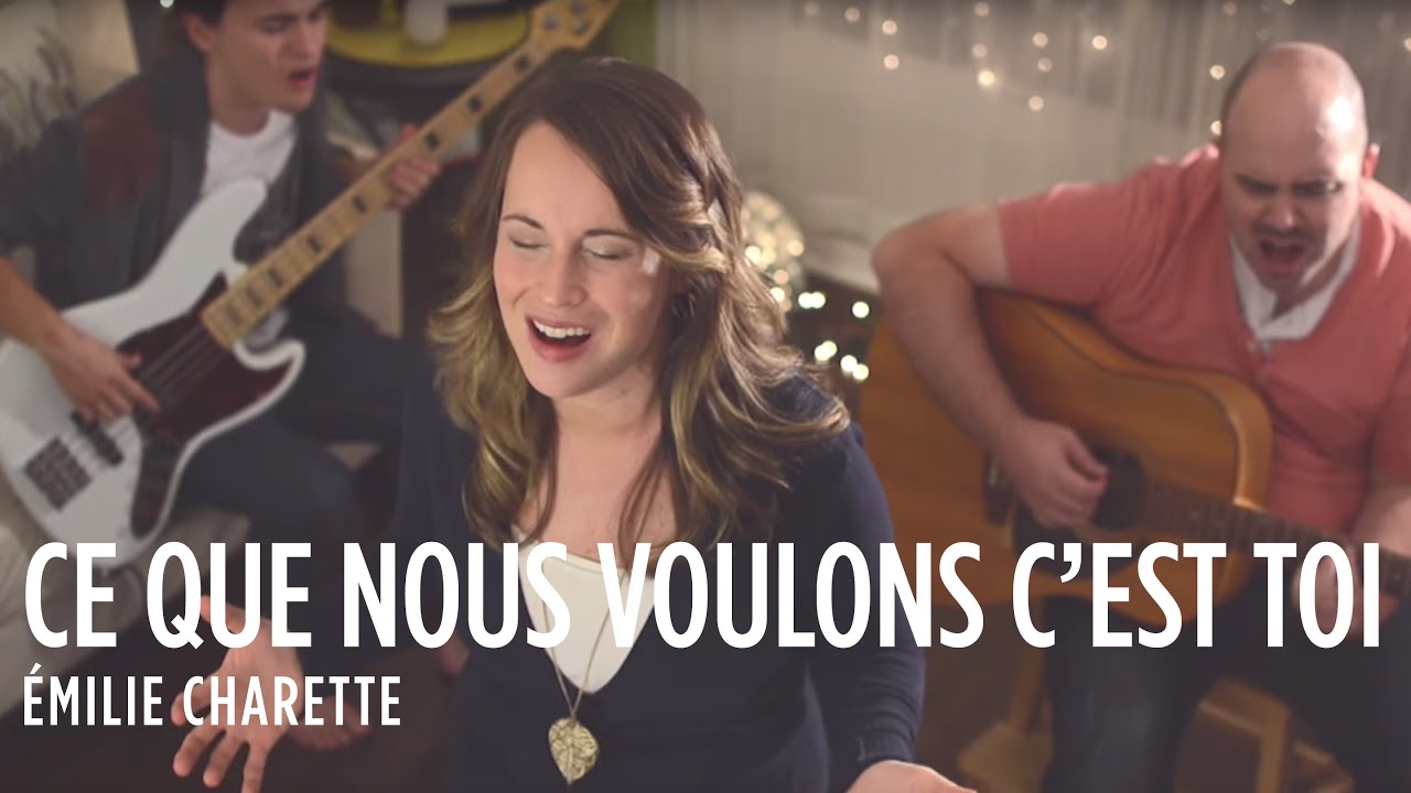 VIDEOCLIP - Ce que nous voulons c'est Toi - Émilie Charette