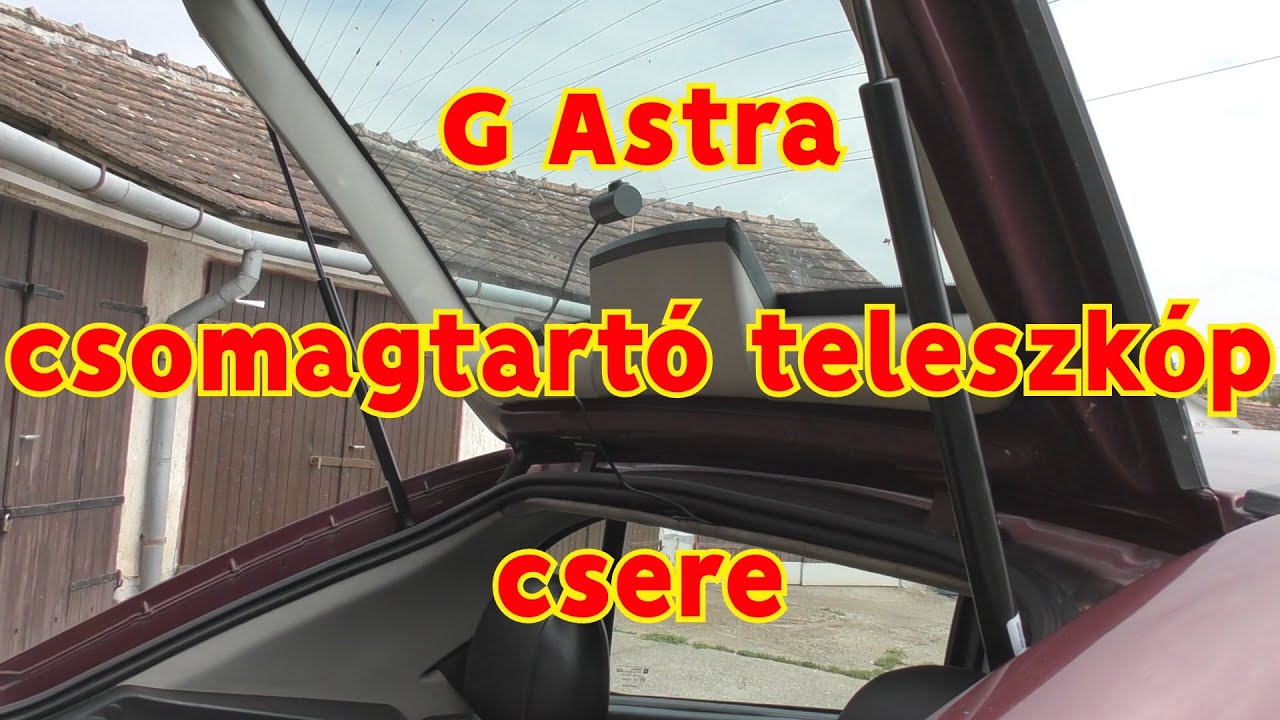 G Astra csomagtér teleszkóp csere - 10 perc alatt !