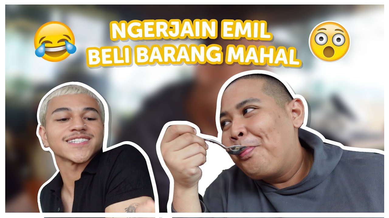 EMIL BILANG &ldquo;IYA&rdquo; SAMA SEMUA YG GUE MAU
