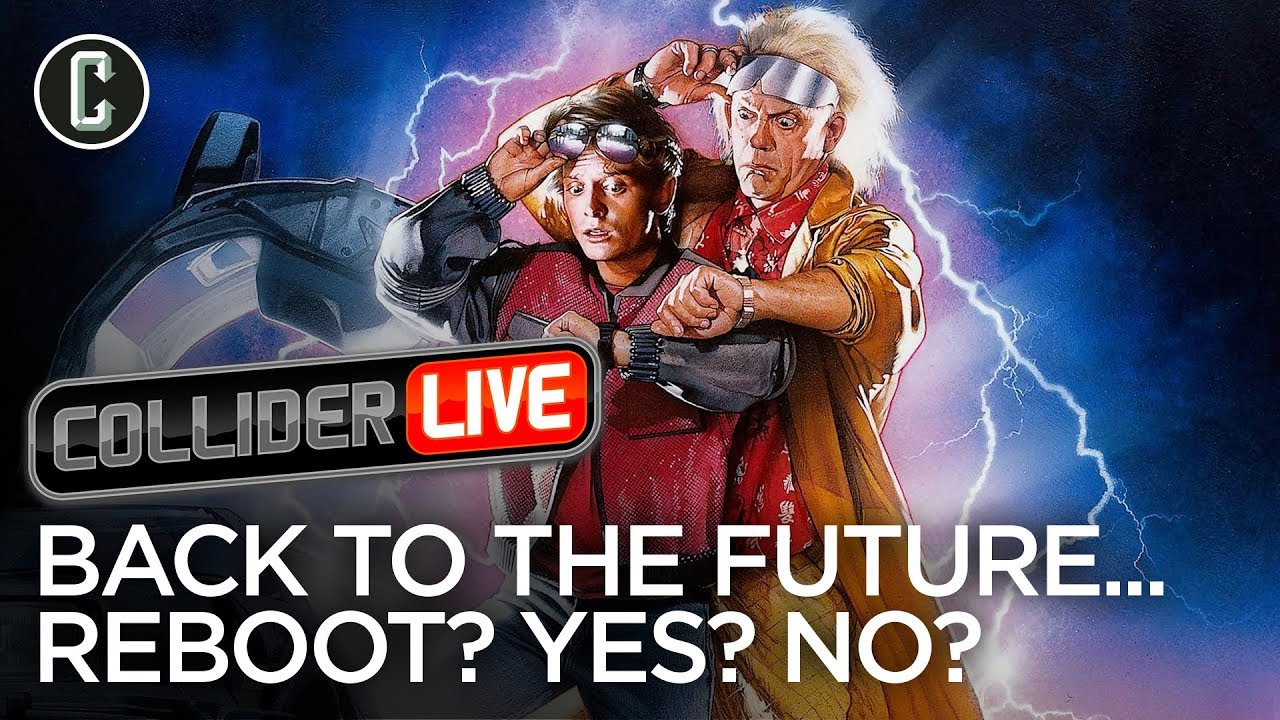Back to the Future...Should It Be Rebooted? - Collider Live #40