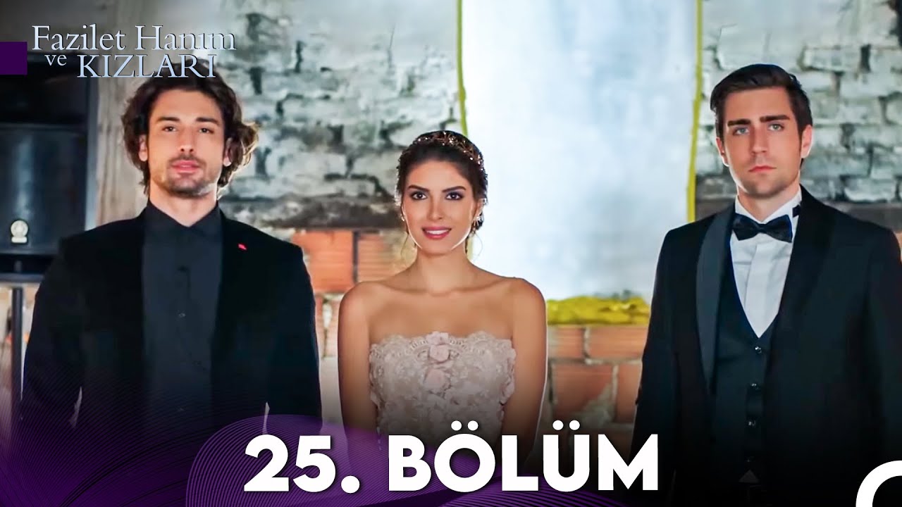 Fazilet Hanım ve Kızları 25. Bölüm