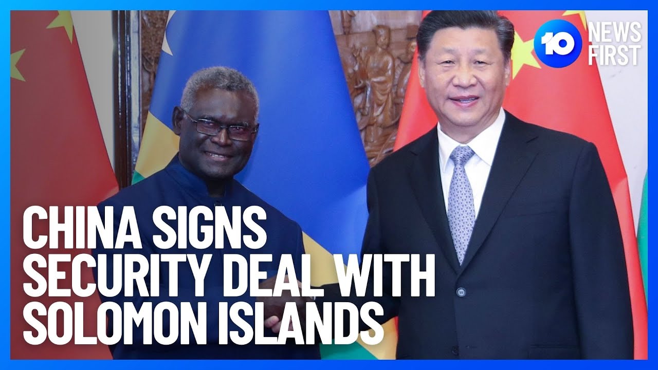 China Signs Security Deal WIth Solomon Islands | 10 News First