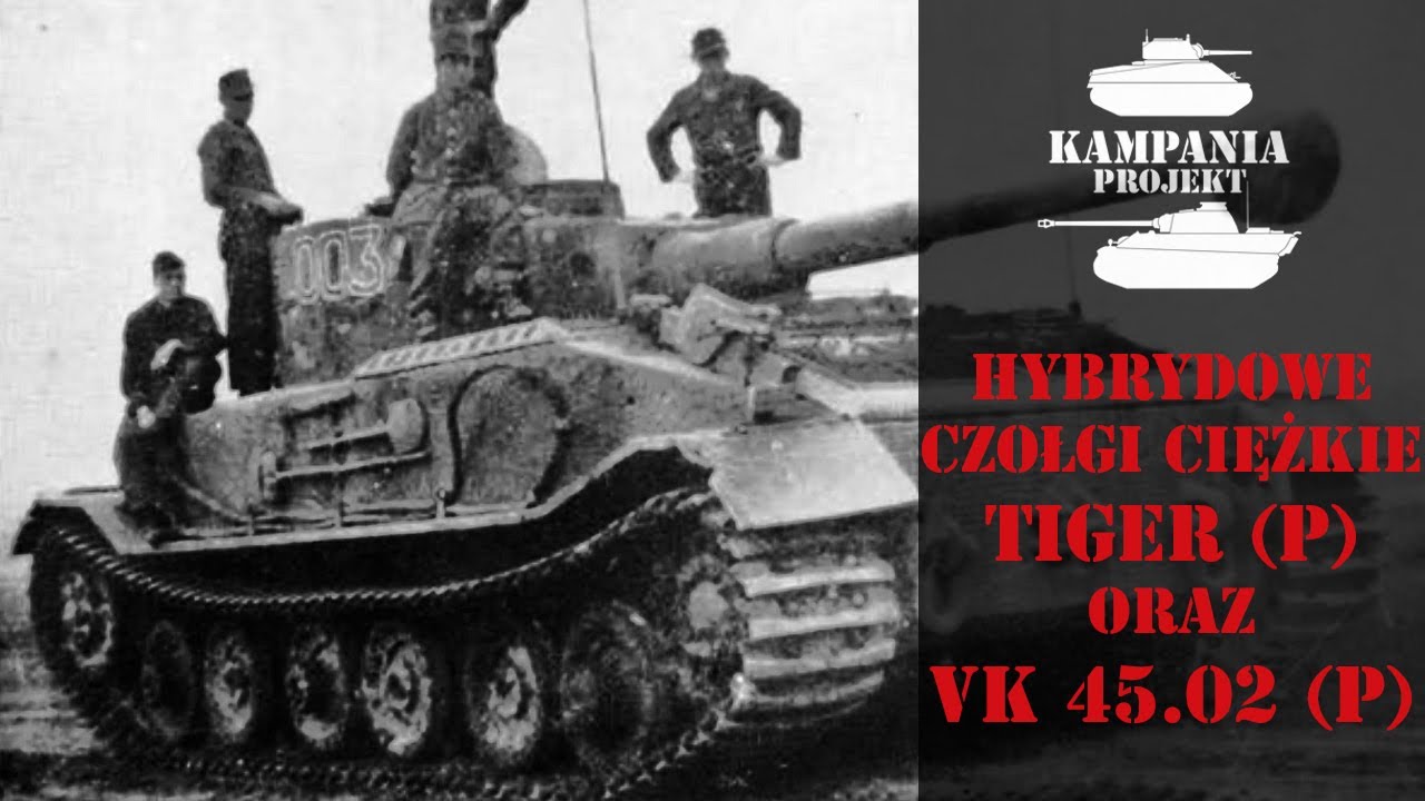 Tiger (P) oraz VK 45.02 (P) - hybrydowe czołgi Ferdynanda Porsche