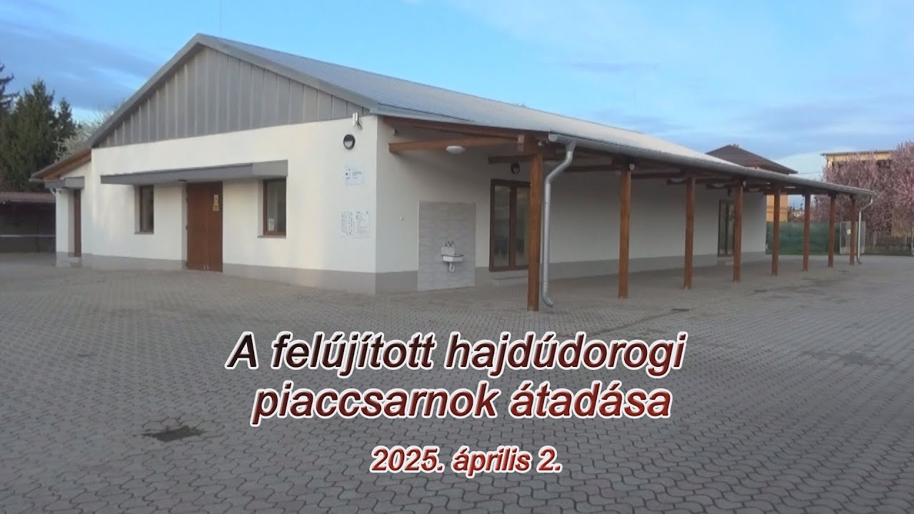 A felújított hajdúdorogi piaccsarnok átadása 2025.04.02.