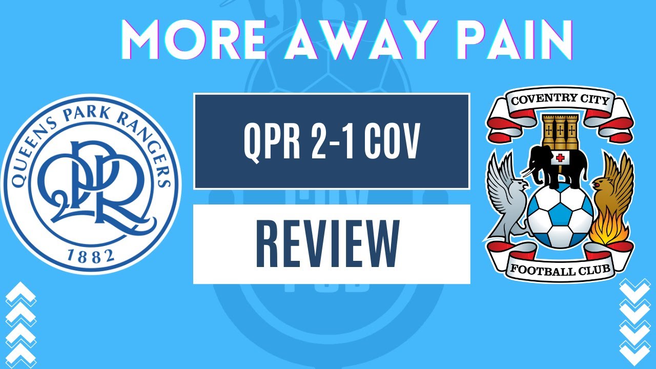Ep 82 - QPR 2-1 Coventry | More trouble on the road as the Sky Blues lose again