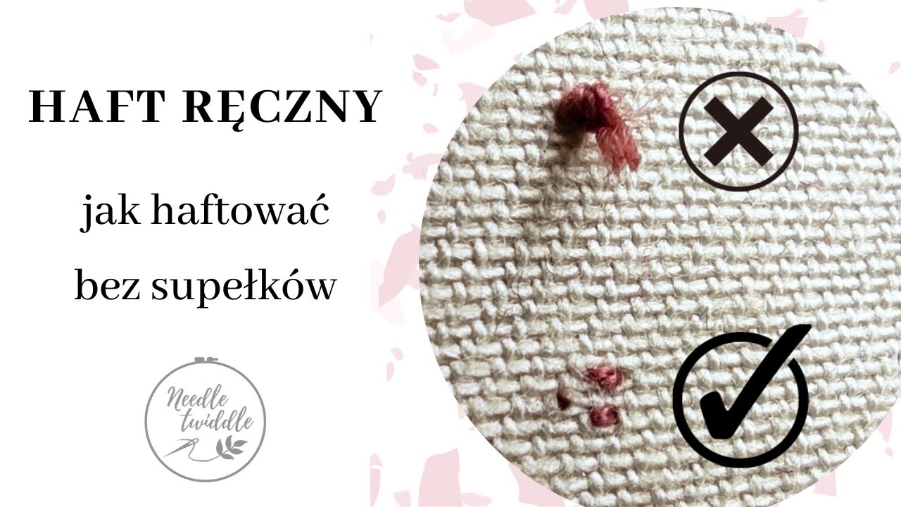 #41 Haft ręczny: Jak haftować bez supełków | Needle Twiddle