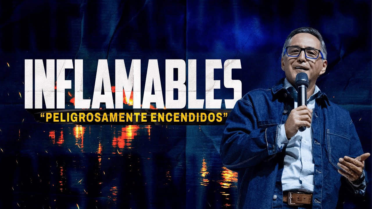 “INFLAMABLES” Peligrosamente encendidos | Pastor Amilkar Marín | La Central
