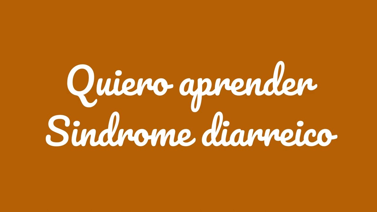 SEMIOLOGÍA - SÍNDROME DIARREICO (DIARREA), DISENTÉRICO (DISENTERÍA) Y MALABSORTIVO (MALABSORCIÓN)