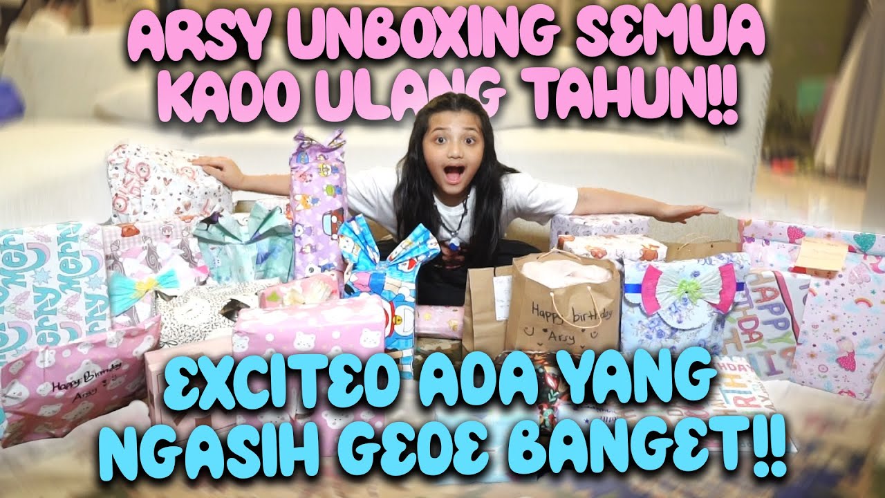 UNBOXING PULUHAN KADO ULANG TAHUN!! ARSY BANYAK DAPAT INI HINGGA TERIAK!!