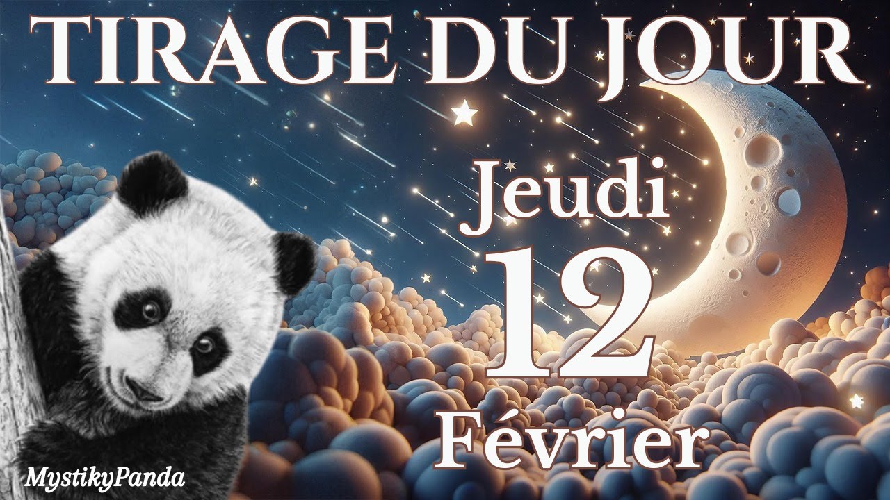 👁️ TU OUVRES LES YEUX Tirage du jour Jeudi 12 Février