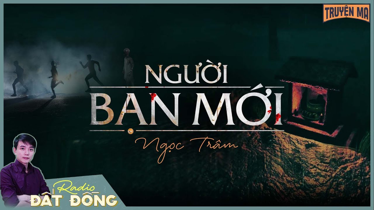 Truyện ma : NGƯỜI BẠN MỚI - Chuyện về một vong hồn mang tâm hồn thiện lương