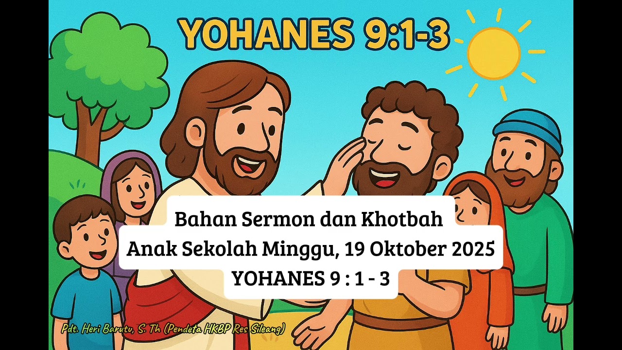 YOHANES 9 : 1 - 3 || Bahan Sermon dan Khotbah Sekolah Minggu, 19 Oktober 2025