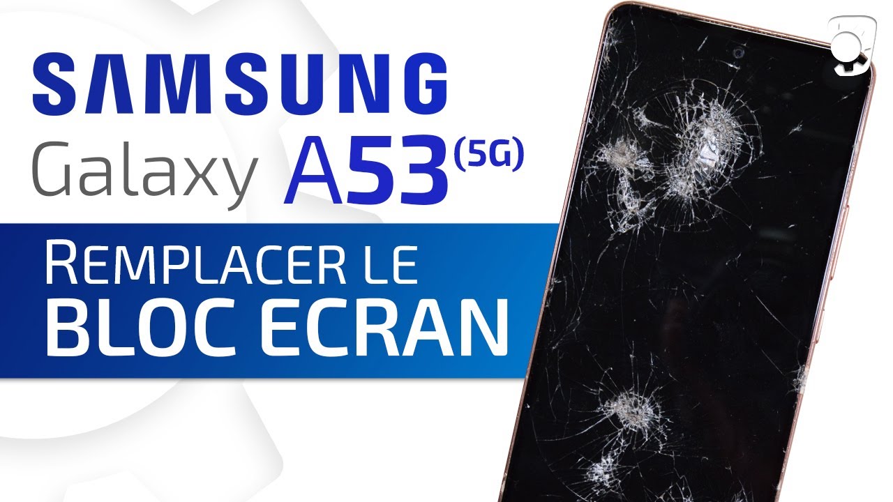 Comment changer le bloc écran du Samsung Galaxy A53 ? Tuto Brico-phone