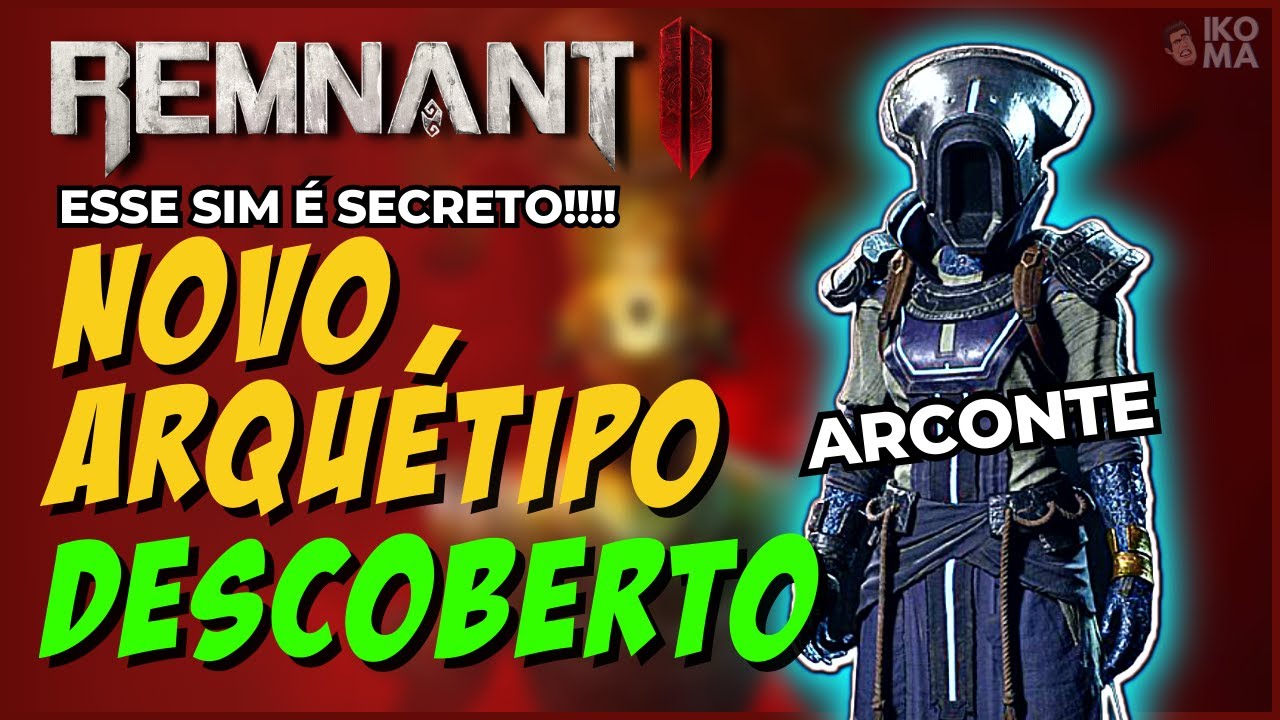 Remnant 2 - Novo Arquétipo Descoberto (nova classe Arconte - ultra secreto)