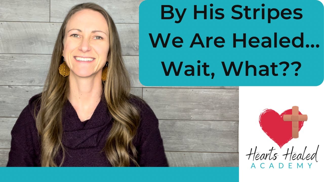 By His Stripes We Are Healed...Wait, What?? Isaiah 53:5