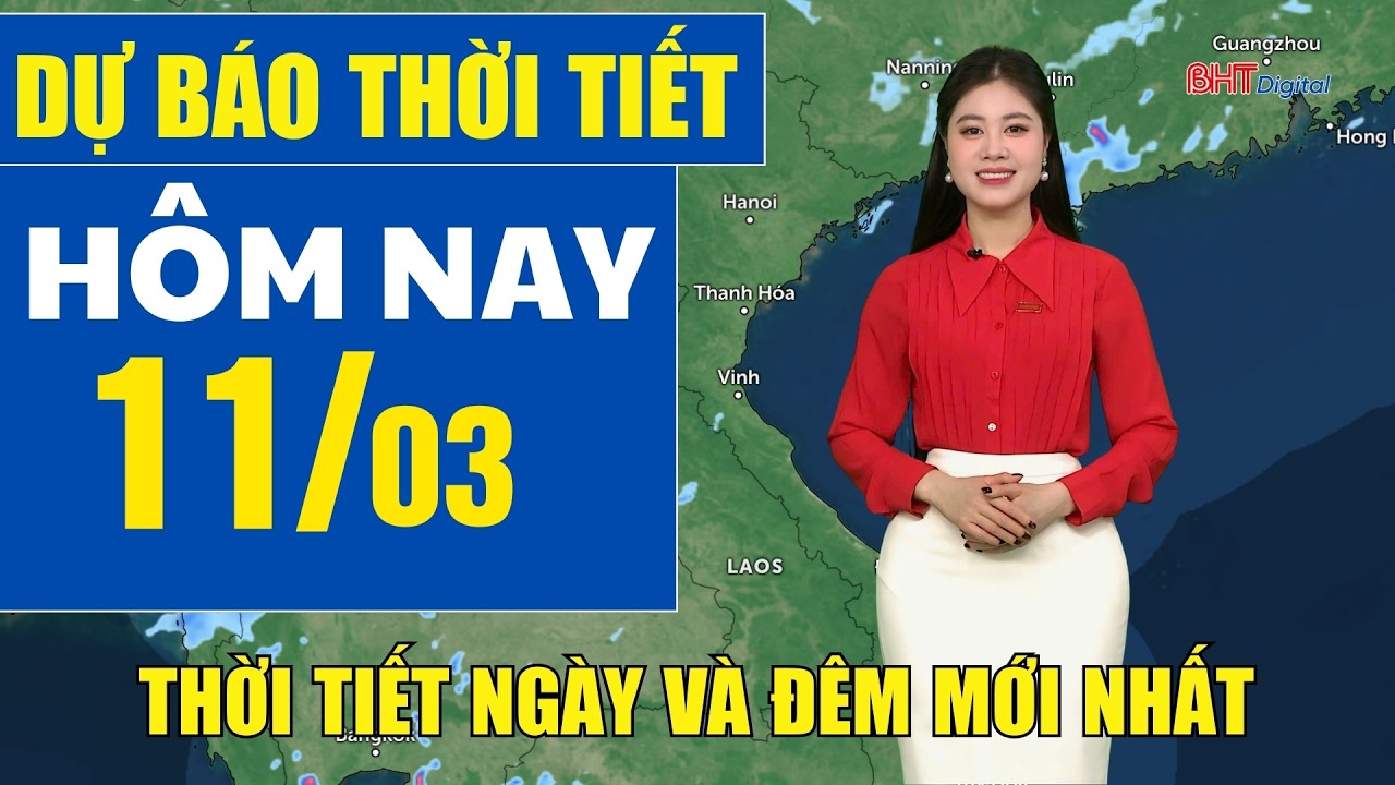 Dự báo thời tiết hôm nay mới nhất ngày 11/3 | Dự báo thời tiết 3 ngày tới