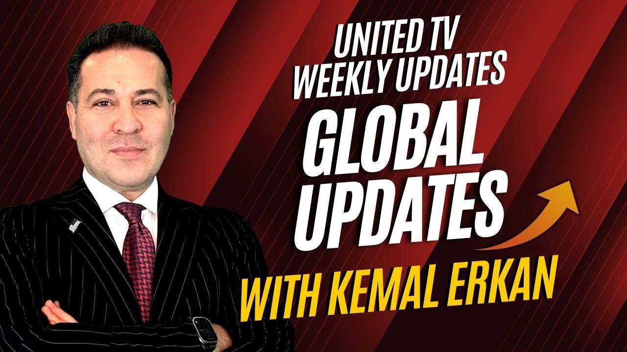 Global Updates - United TV Weekly Updates with Kemal Erkan