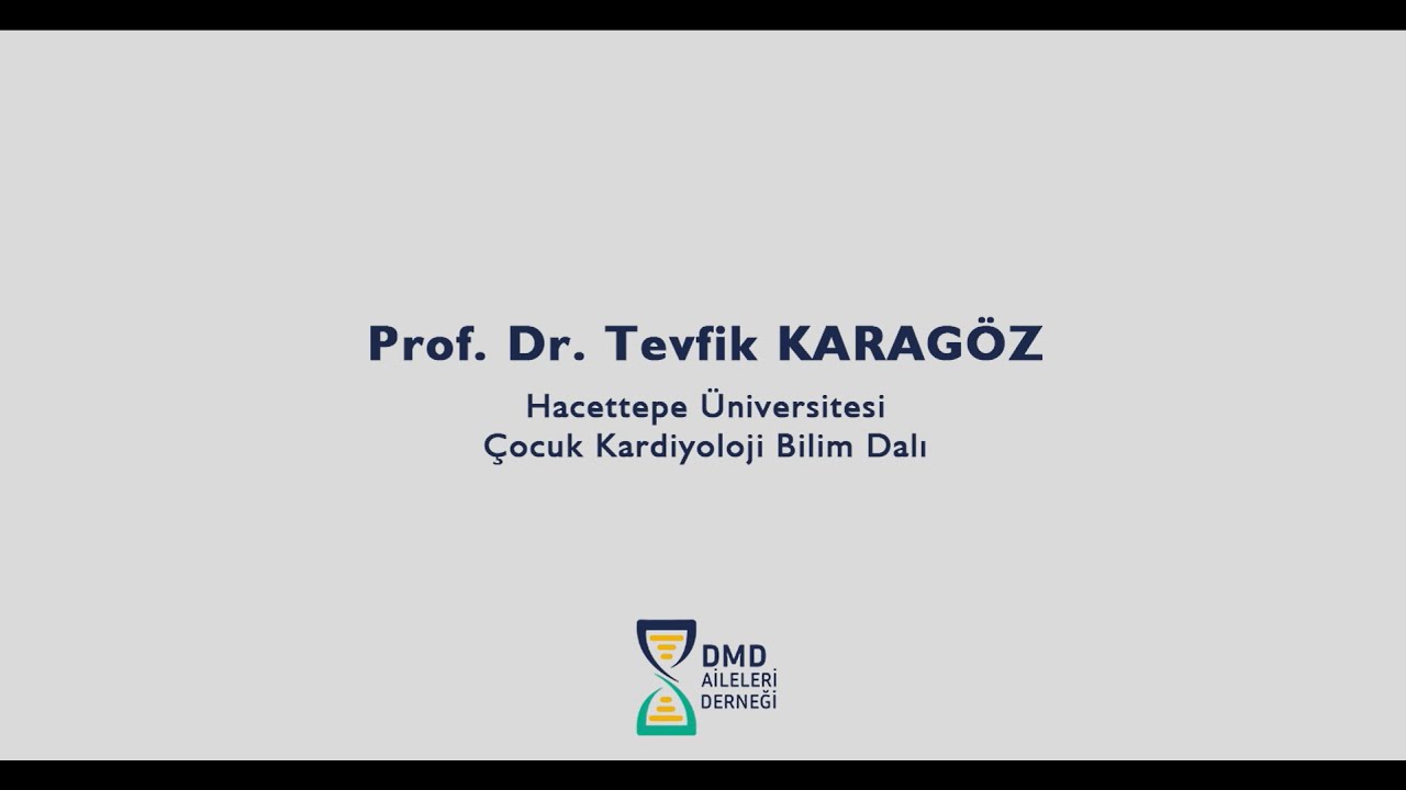 06 DMD'de Kardiyoloji Yaklaşımı - Prof. Dr. Tevfik Karagöz