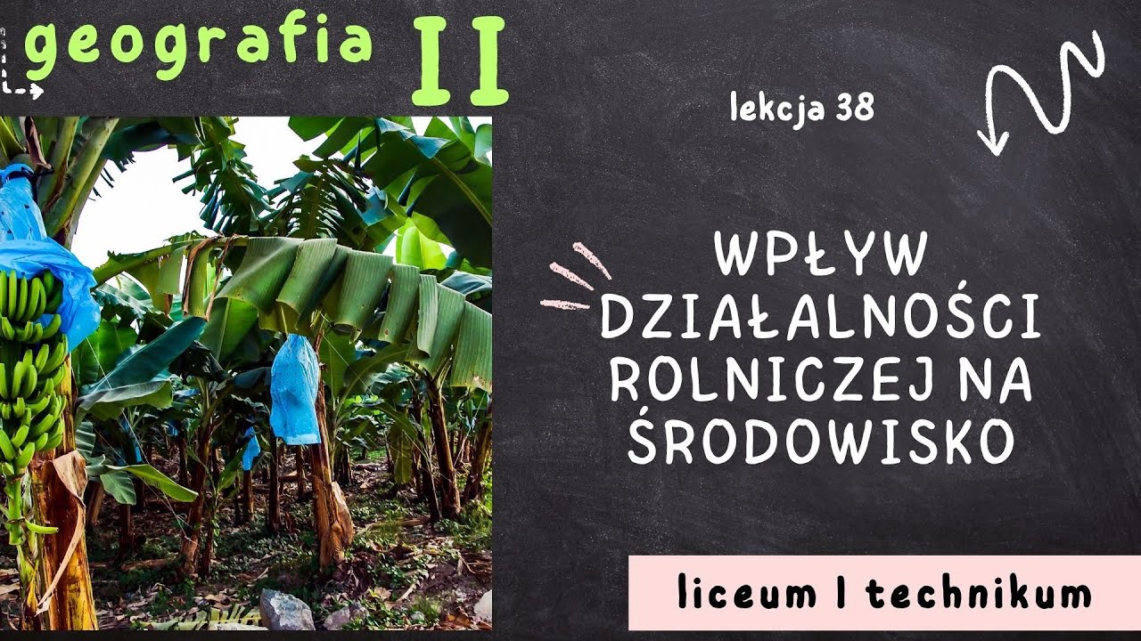 Geografia 2 LO [Lekcja 38: Wpływ działalności rolniczej na środowisko]