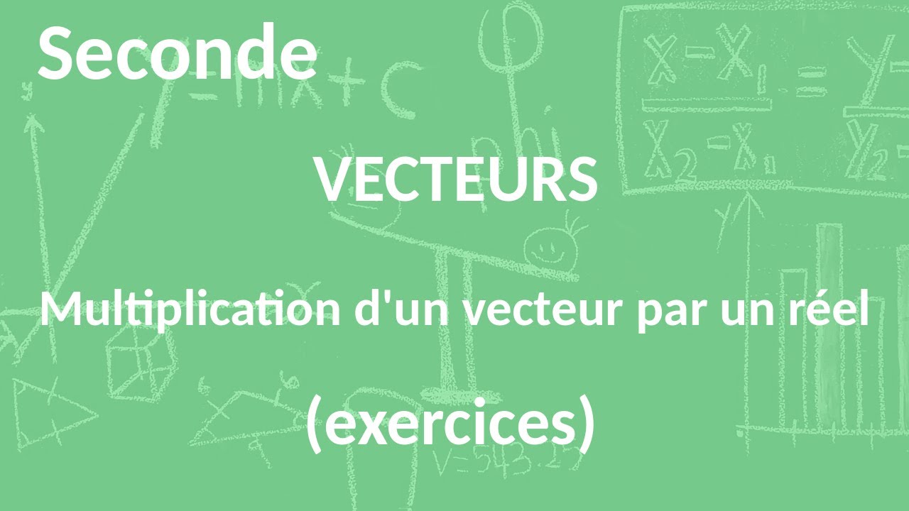 Seconde - Vecteurs Multiplication d'un vecteur par un réel (exercices)