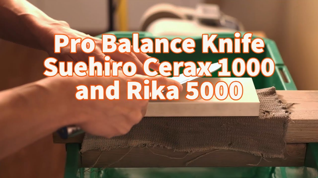 Pro Balance Knife + Suehiro Cerax 1000 and Rika 5000
