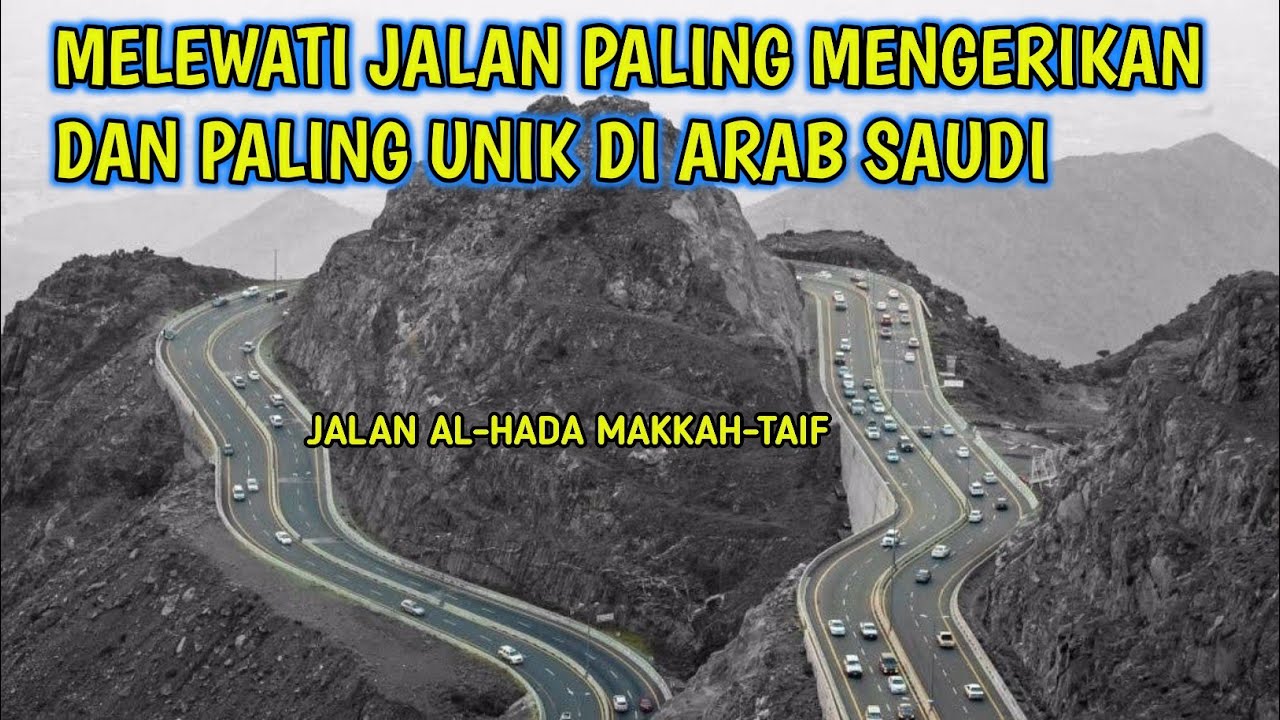 MELEWATI JALAN PALING MENGERIKAN DAN UNIK DI ARAB SAUDI|JALAN MAKKAH TAIF AL HADA|KABAR MAKKAH