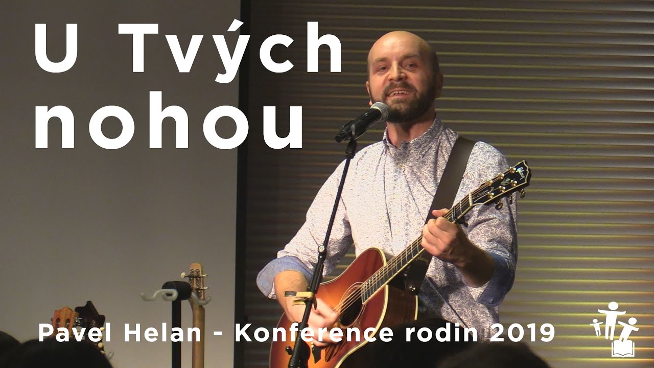 U Tvých nohou - Pavel Helan - Záznam z koncertu Konference rodin 2019