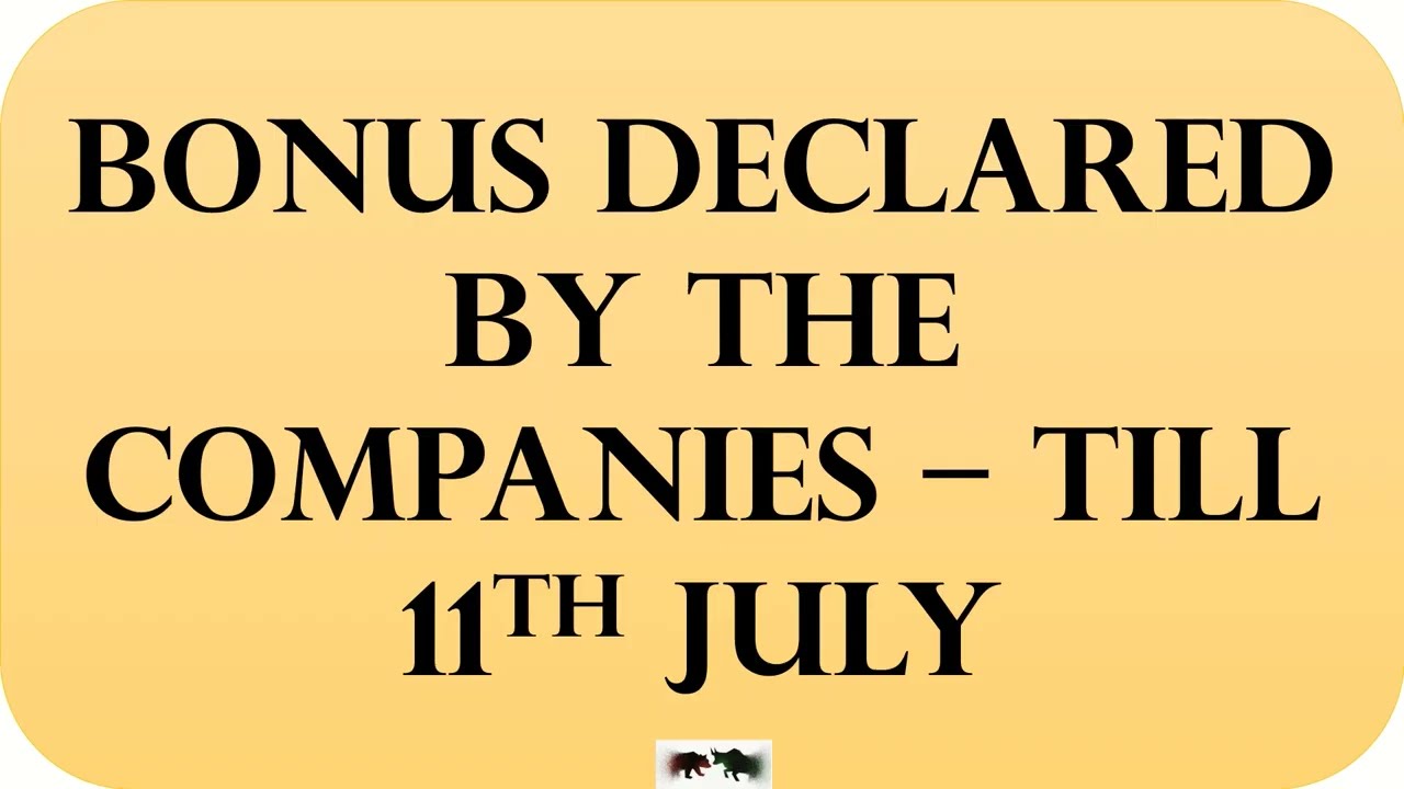 Bonus issue   11 July 2022 | Latest stock news | stocks that declared bonus