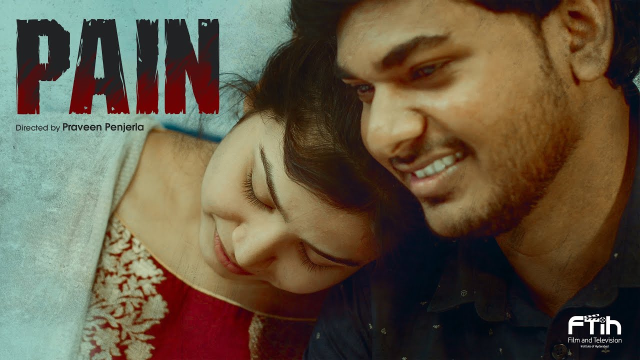 PAIN || A Film By PRAVEEN PENJERLA || FTIH Students Project || FTIH
