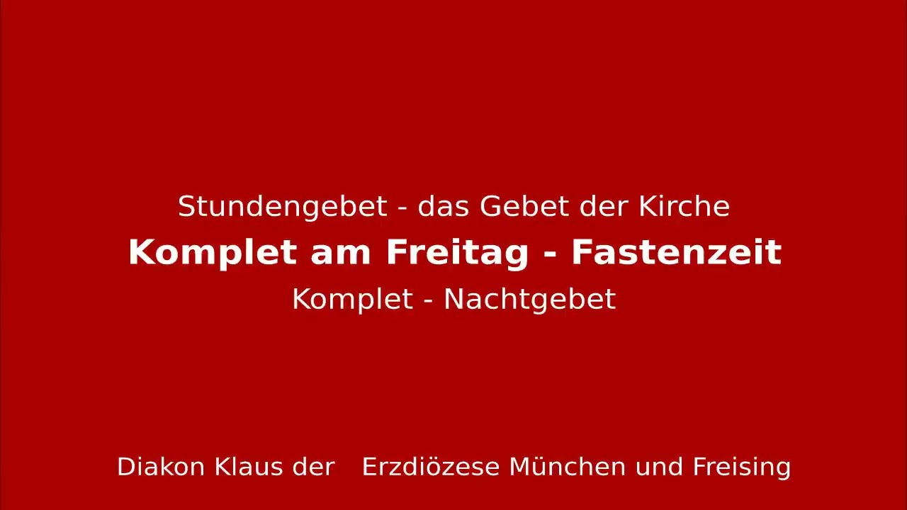 Stundengebet – das Gebet der Kirche am 6.3.26 Freitag der Zweiten Woche der Fastenzeit Komplet
