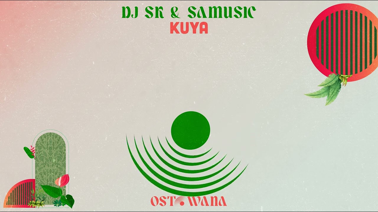 DJ SK & SAMUSIC - KUYA | #ostowanamusic
