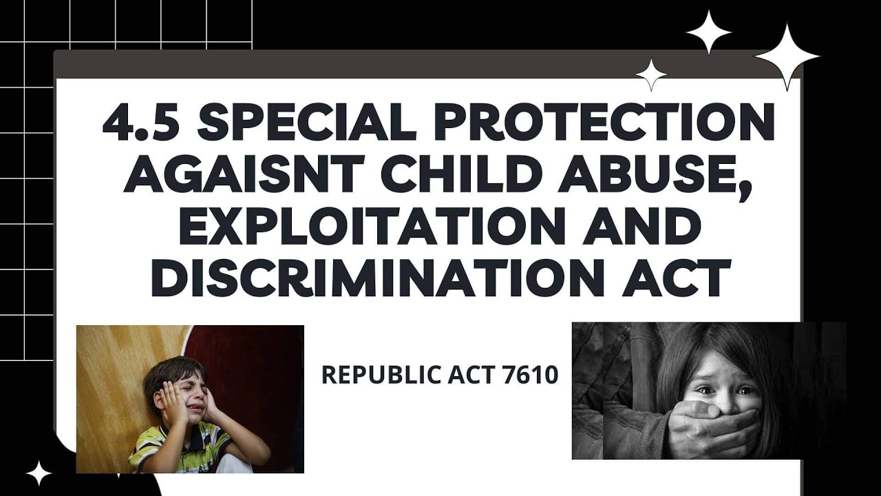 4.5 SPECIAL PROTECTION AGAINST CHILD ABUSE, EXPLOITATION AND DISCRIMINATION ACT